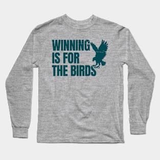 Winning is for the birds Long Sleeve T-Shirt